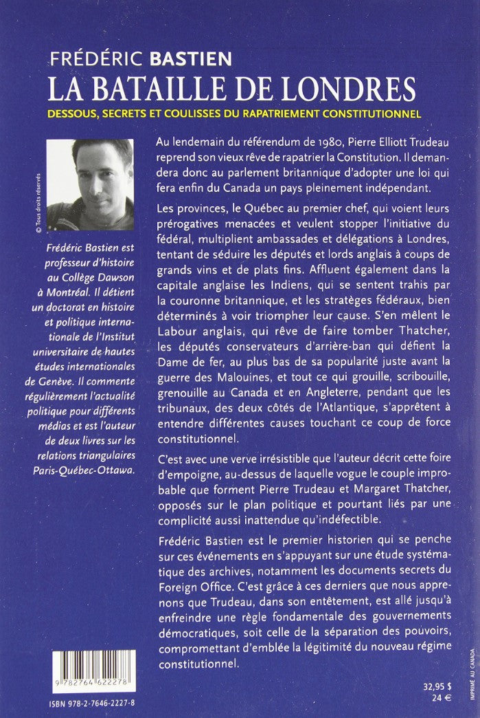 La bataille de Londres : Dessous, secrets et coulisses du rapatriement constitutionnel (Frédéric Bastien)