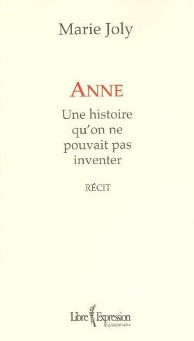 Livre ISBN 2764802935 Anne : Une histoire qu'on ne pouvait pas inventer (Marie Joly)
