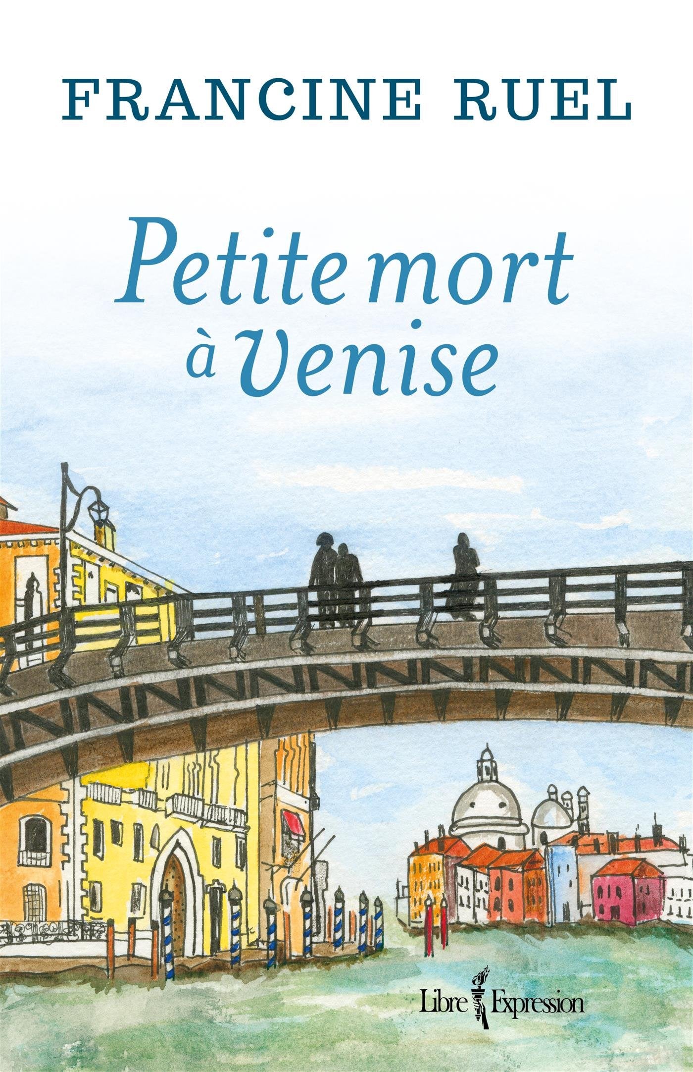 Petite mort à Venise - Francine Ruel
