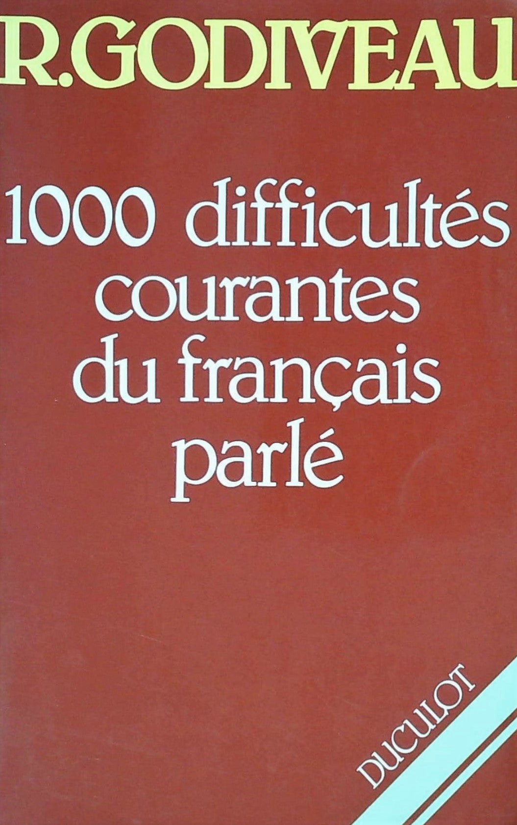 Livre ISBN 2801106917 1000 Difficultés courantes du français parlé (R. Godiveau)