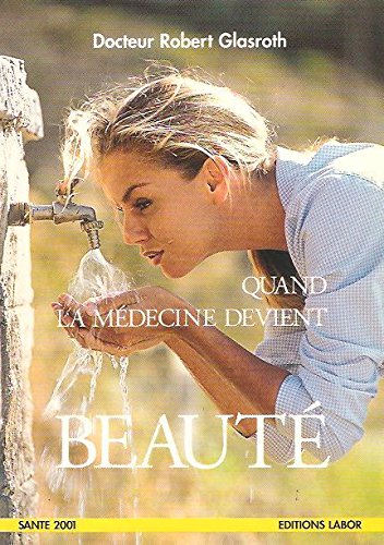 Quand la médecine devient beauté - Robert Glasroth