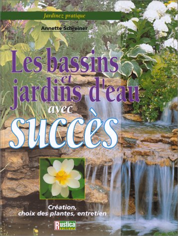 Livre ISBN 2840382784 La bassins jadins d'eau avec succès : crééation, choix de plantes, entretien (Anette Schreiner)