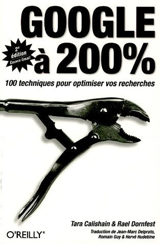 Livre ISBN 2841773450 Google à 200% : 100 techniques pour optimiser vos recherches (Tara Calishain)