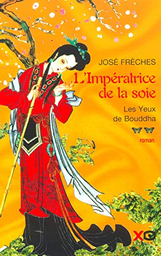 L'impératrice de la soie # 2 : Les yeux du Bouddha - José Frèches