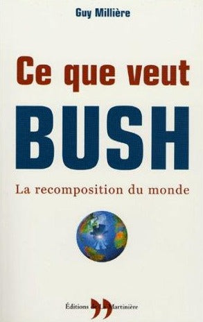 Livre ISBN 2846750750 Ce que veut Bush : La recomposition du monde (Guy Millière)