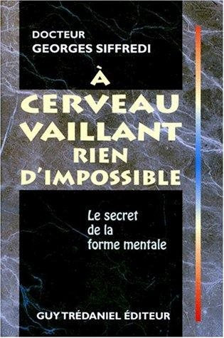 Livre ISBN 2857078412 À cerveau vaillant rien d'impossible (Georges Siffredi)