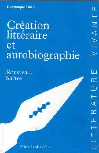 Littérature vivante : Création littéraire et autobiographie - Dominique Marie