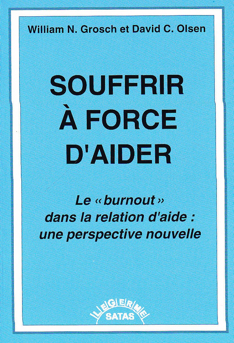 Livre ISBN 2872930434 Souffrir à force d'aider : Le burnout dans la relation d'aide : Une perspective nouvelle (William N. Grosch)