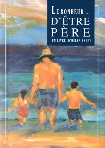 Livre ISBN 2873881291 Le bonheur ... d'être père (Helen Exley)