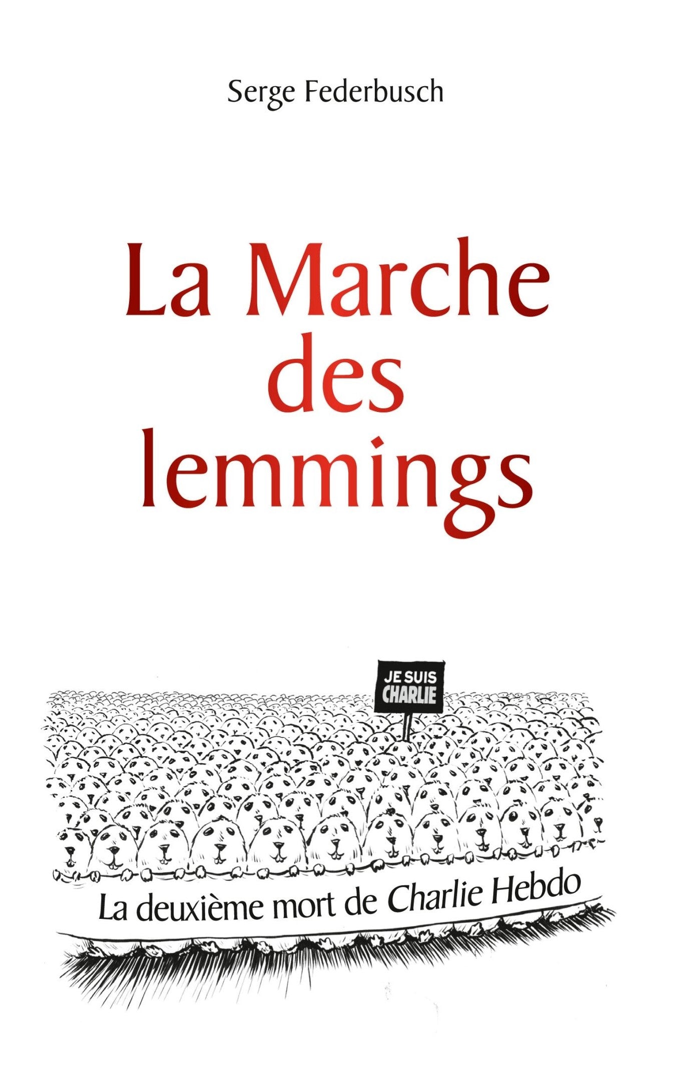 Livre ISBN 2875152572 La marche des lemmings : La deuxième mort de Charlie Hebdo (Serge Federbusch)