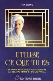 Livre ISBN 288058017X Utilise ce que tu es. Un conte chinois qui vous entraîne au-délà du temps et de l'espace (Fun Chang)
