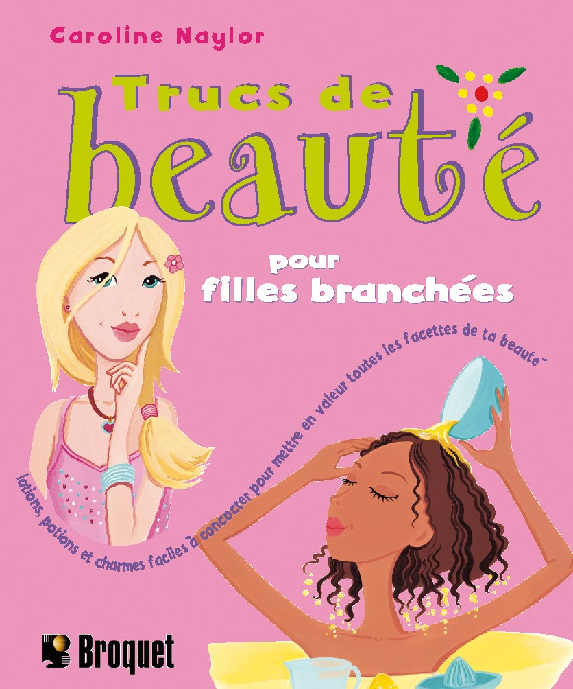 Livre ISBN 2890006492 Trucs de beauté pour filles branchées (Caroline Naylor)