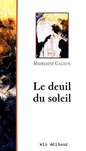 Le deuil du soleil - Madeleine Gagnon