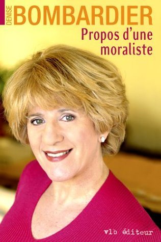 Propos d'une moraliste - Denise Bombardier