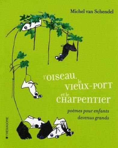 Livre ISBN 2890067882 L'oiseau, le vieux-port et le charpentier (Michel van Schendel)