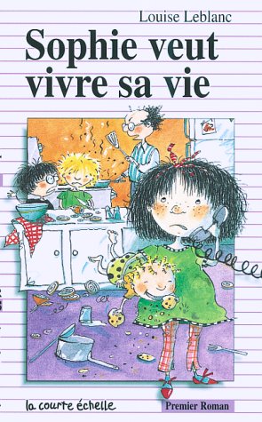 Premier roman # 88 : Sophie veut vivre sa vie - Louise Leblanc