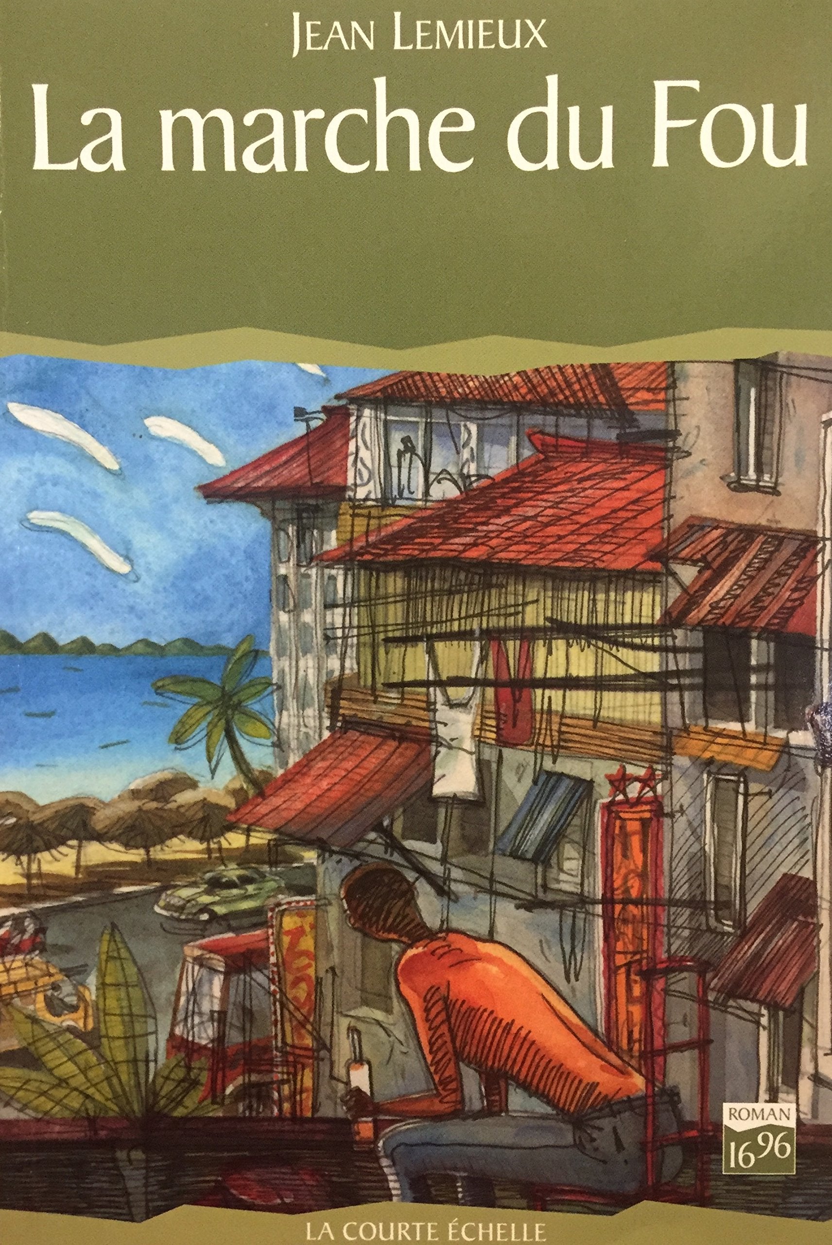 Livre ISBN 2890214230 Roman (16-96) : La Marche du Fou (Jean Lemieux)