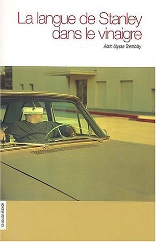 Livre ISBN 2890216195 La langue de Stanley dans le vinaigre (Alain Tremblay)