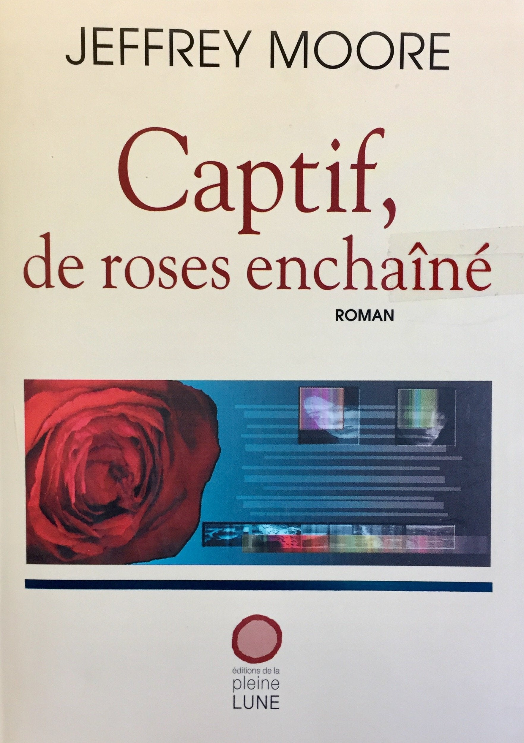 Livre ISBN 2890241459 Captif, de roses enchaîné (Jeffrey Moore)