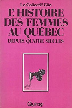 L'histoire des femmes au Québec depuis quatre siècles