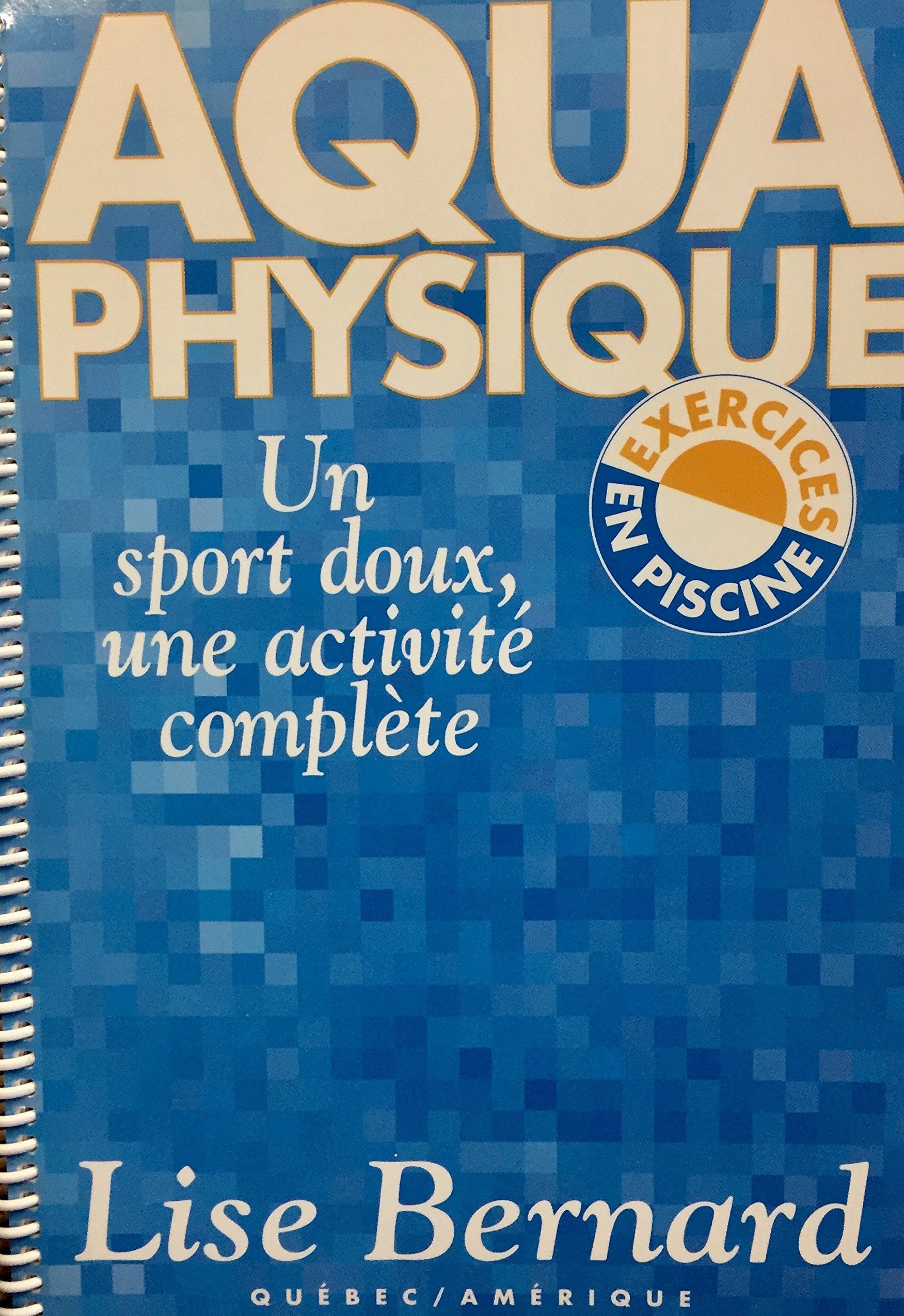 Livre ISBN 2890375404 Aqua Physique : Un sport doux, une activité complète (Lise Bernard)