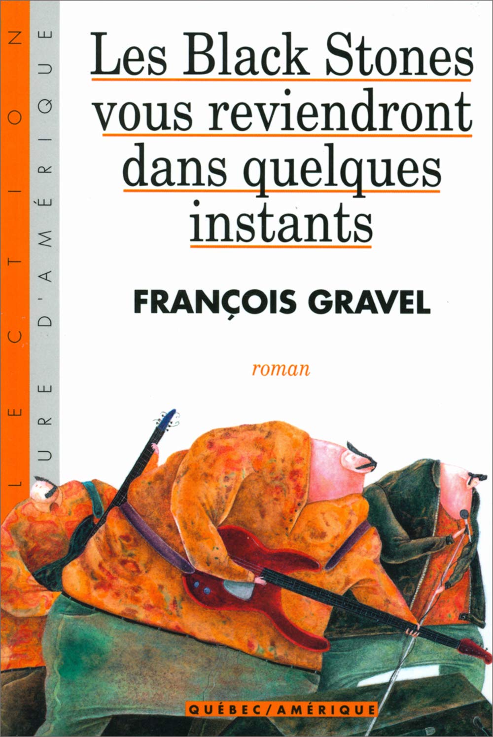 Livre ISBN 2890375447 Littérature d'Amérique : Les Black Stones vous reviendront dans quelques instants (François Gravel)