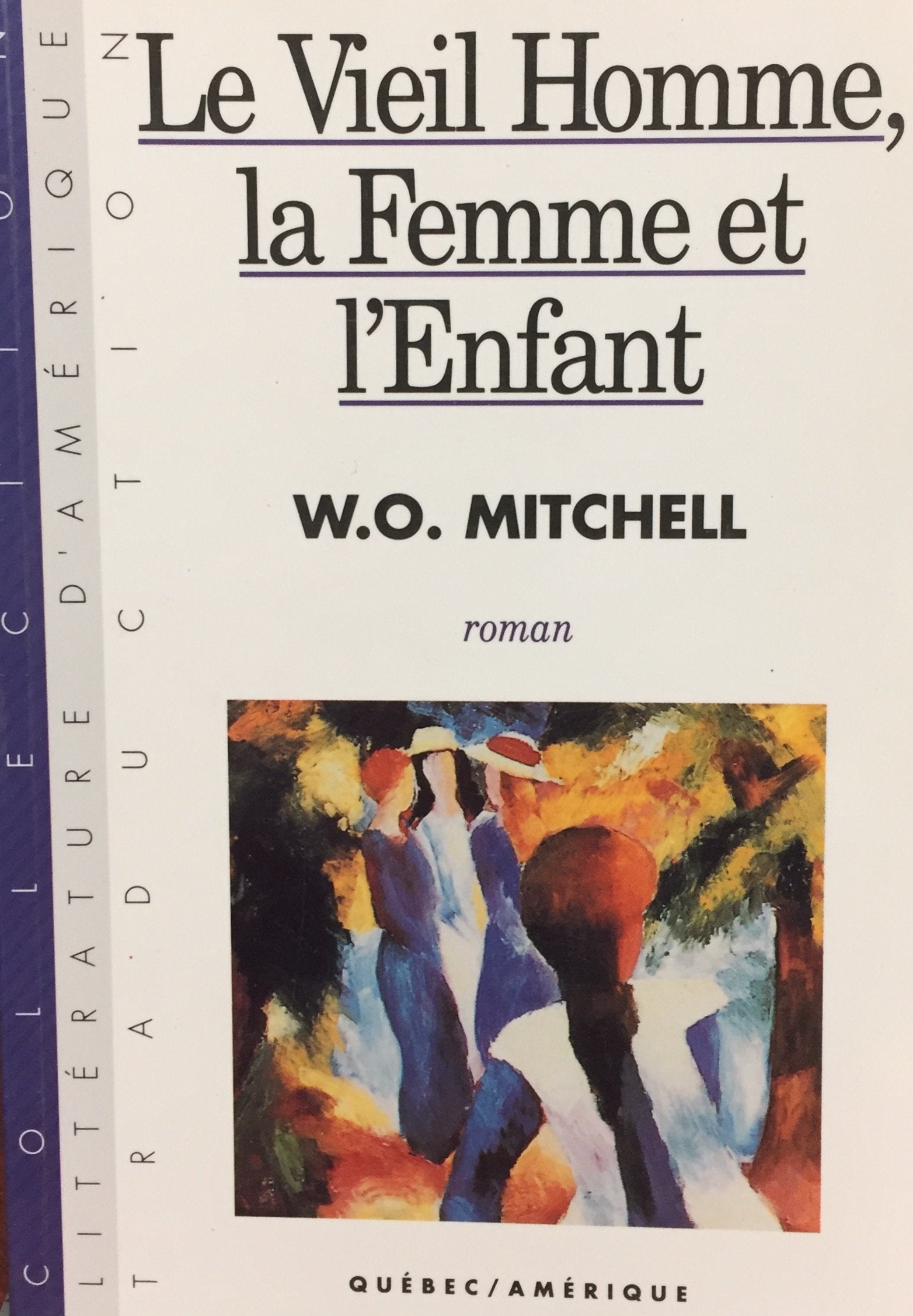 Livre ISBN 2890375641 Littérature d'Amérique : Le viel homme, la femme et l'enfant (W.O. Mitchell)