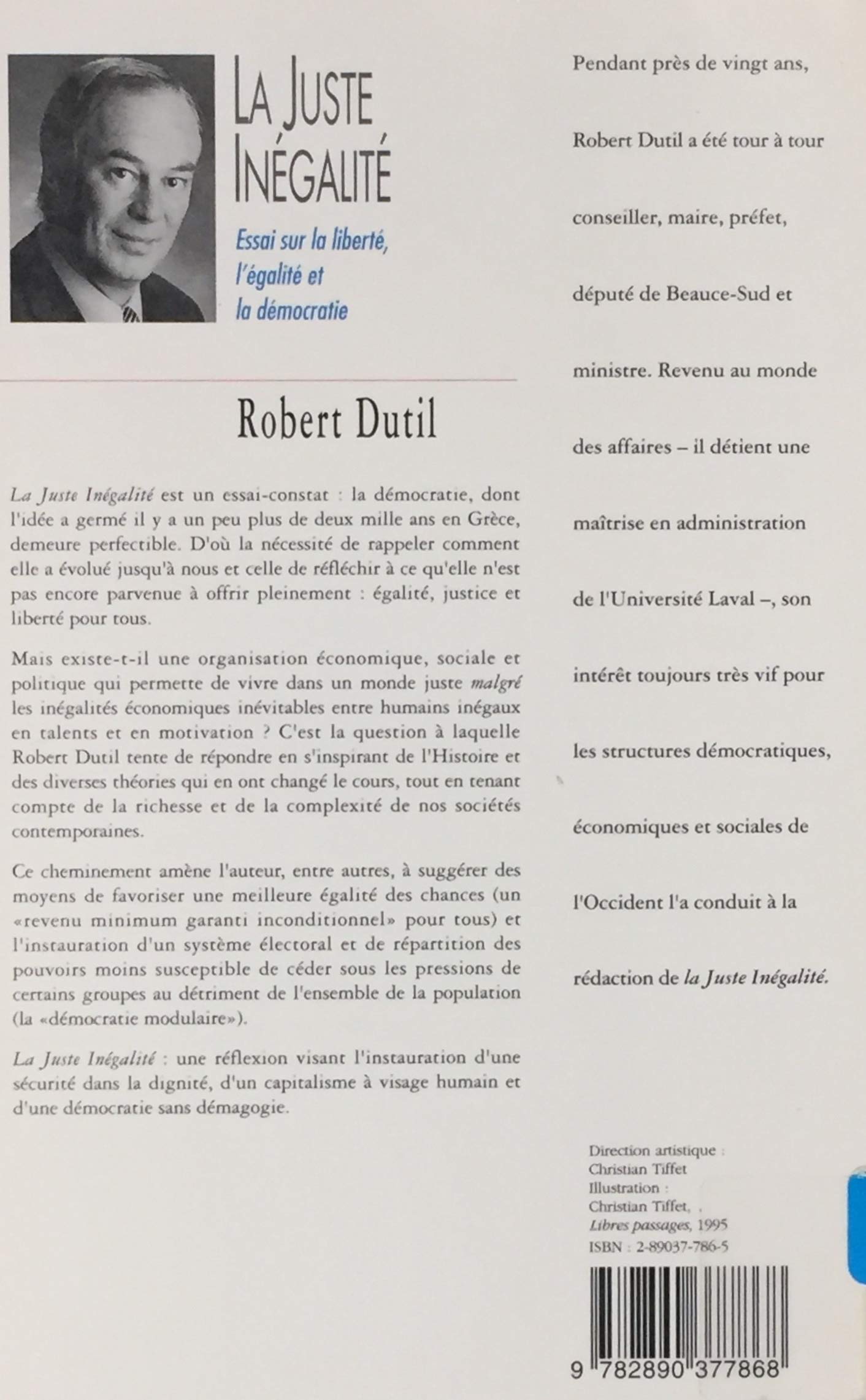 La juste inégalité: Essai sur la liberté, l'égalité et la démocratie (Robert Dutil)