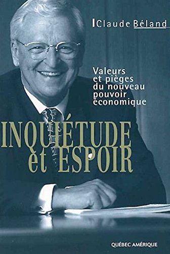 Livre ISBN 2890379337 Inquiétudes et espoir : valeurs et pièges du nouveau pouvoir économique (Claude Béland)