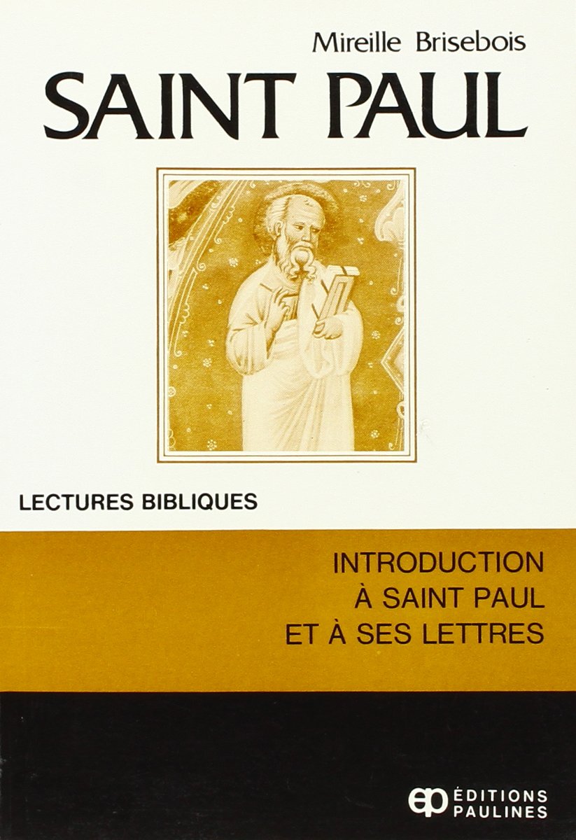 Livre ISBN 2890399680 Saint Paul : Lectures bibliques - Introduction à Saint Paul et à ses lettres (Mireille Brisebois)