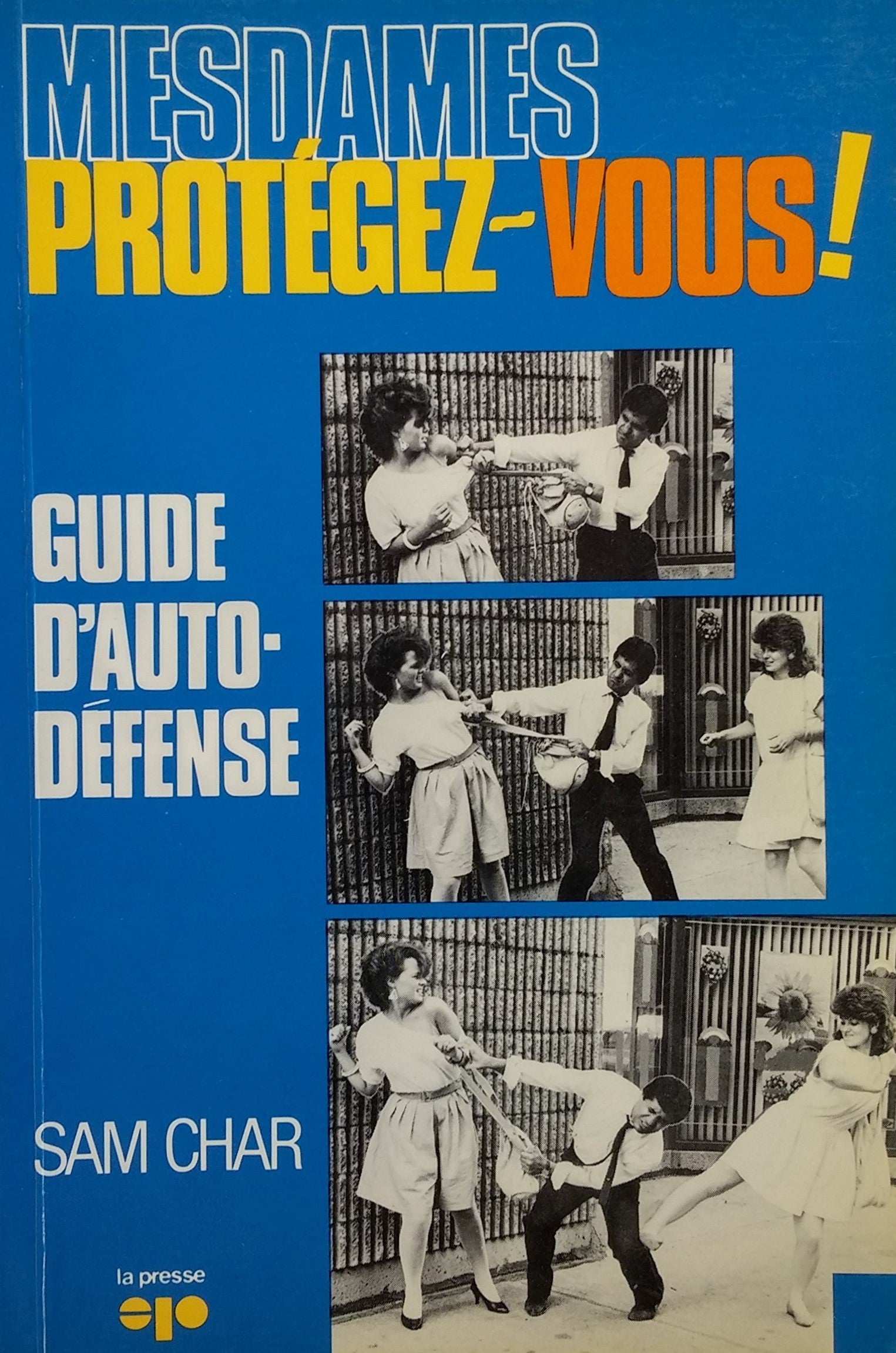 Livre ISBN 2890431169 Mesdames Protgez-vous! Guide D'auto-defense (Sam Char)