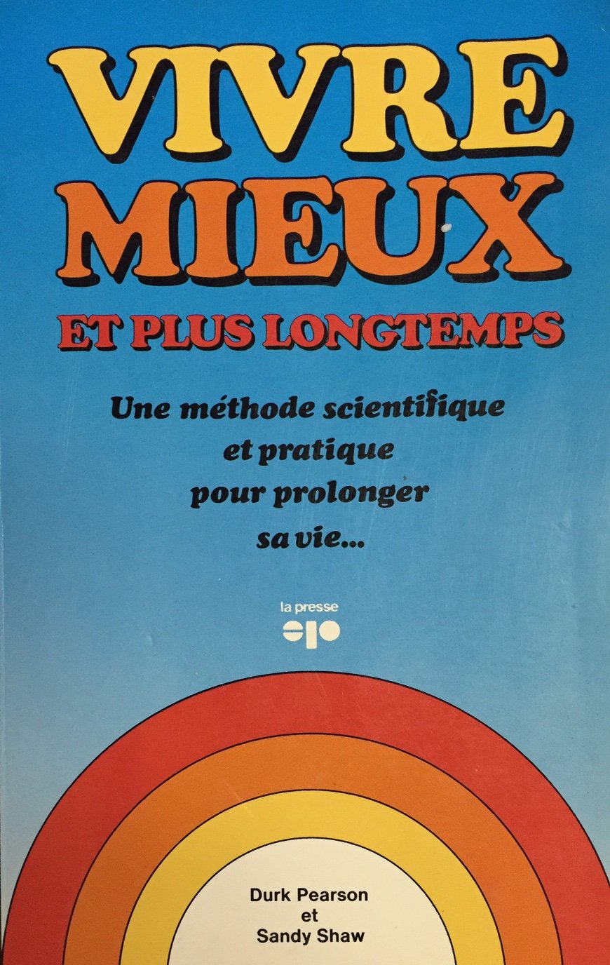 Livre ISBN 2890431207 Vivre mieux et plus longtemps, Une méthode scientifique et pratique pour prolonger sa vie, (Durk Pearson)