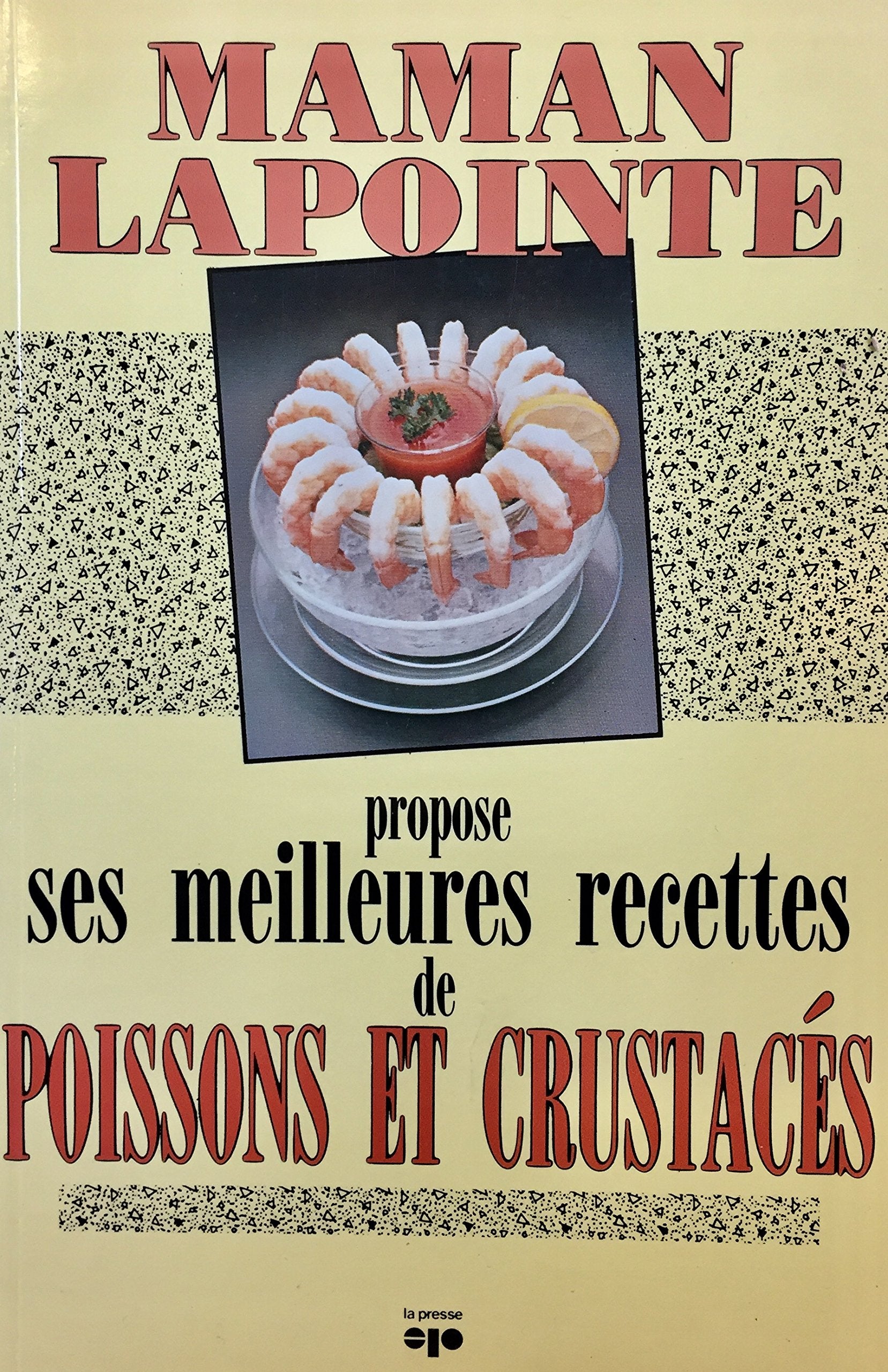 Livre ISBN 2890432297 Maman Lapointe propose ses meilleures recettes de poissons et crustacés (Maman Lapointe)