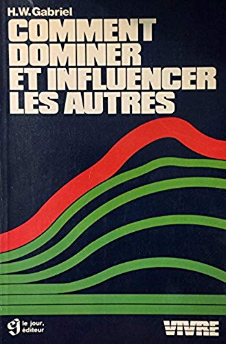 Livre ISBN 2890440559 Vivre : Comment dominer et influencer les autres (H.W. Gabriel)