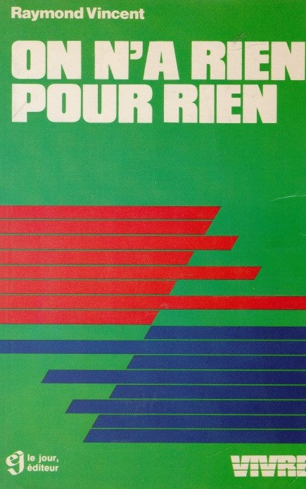Vivre : On a rien pour rien - Raymond Vincent