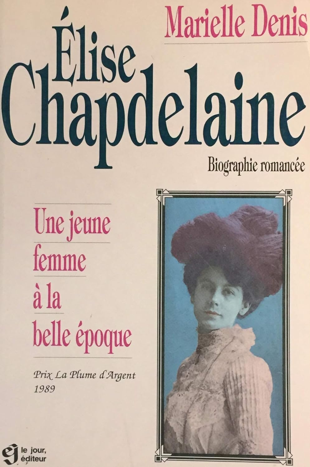 Livre ISBN 2890443906 Élise Chapdelaine : Une jeune femme à la belle époque (Marielle Denis)