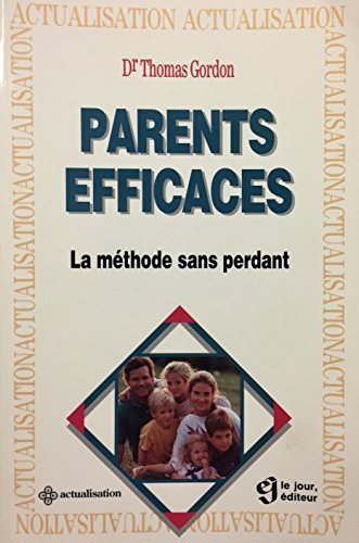 Livre ISBN 2890444708 Parents efficaces: La méthode sans perdant (Thomas Gordon)