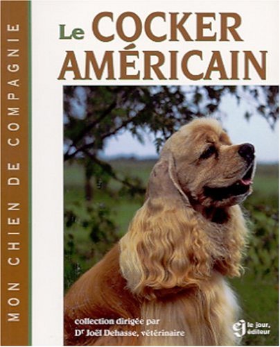 Livre ISBN 2890445844 Mon chien de compagnie : Le Cocker Américain (Joël Dehasse)