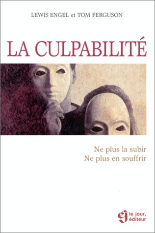 Livre ISBN 2890446573 La culpabilité : ne plus la subir, ne plus en souffrir (Lewis Engel)