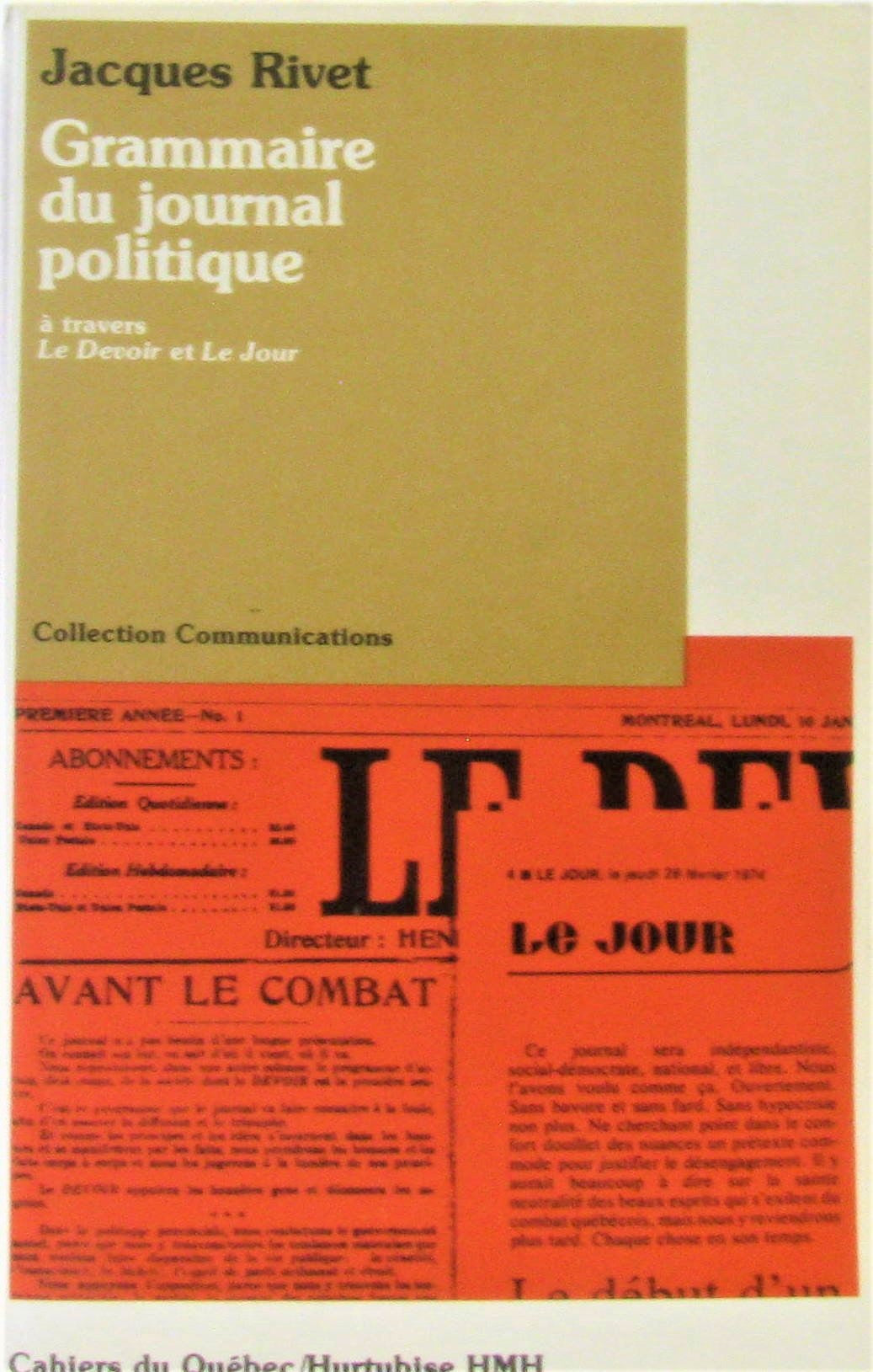 Livre ISBN 2890452115 Grammaire du journal politique à travers le Devoir et Le Jour (Cahiers du Québec) (Jacques Rivet)