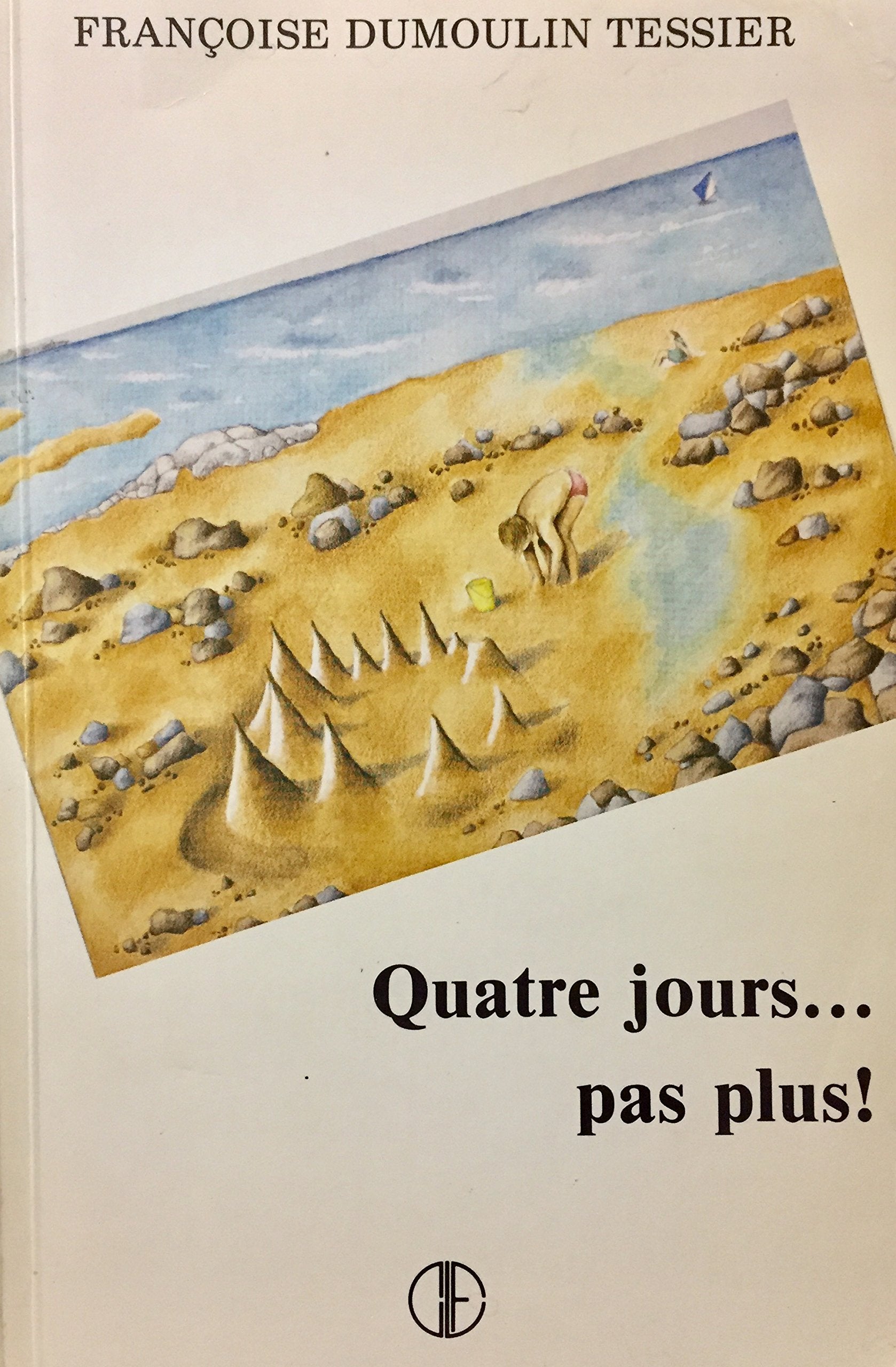 Livre ISBN 2890510786 Quatre jours... pas plus! (Françoise Dumoulin Tessier)