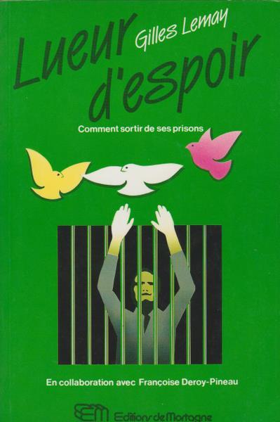 Livre ISBN 2890741818 Lueur d'espoir : comment sortir de ses prisons (Gilles Lemay)