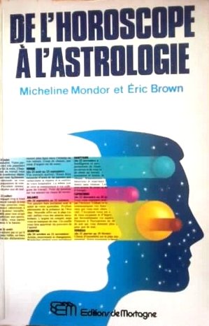 De l'horoscope à l'astrologie - Micheline Mondor