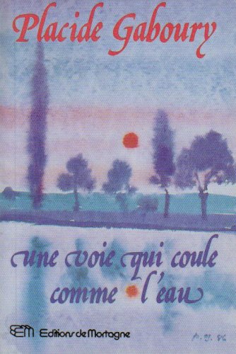 Livre ISBN 2890742326 Une voie qui coule comme l'eau (Placide Gaboury)