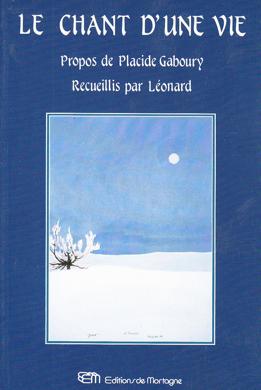 Livre ISBN 2890743187 Le chant d'une vie : Propos de Placide Gaboury recueillis par Léonard