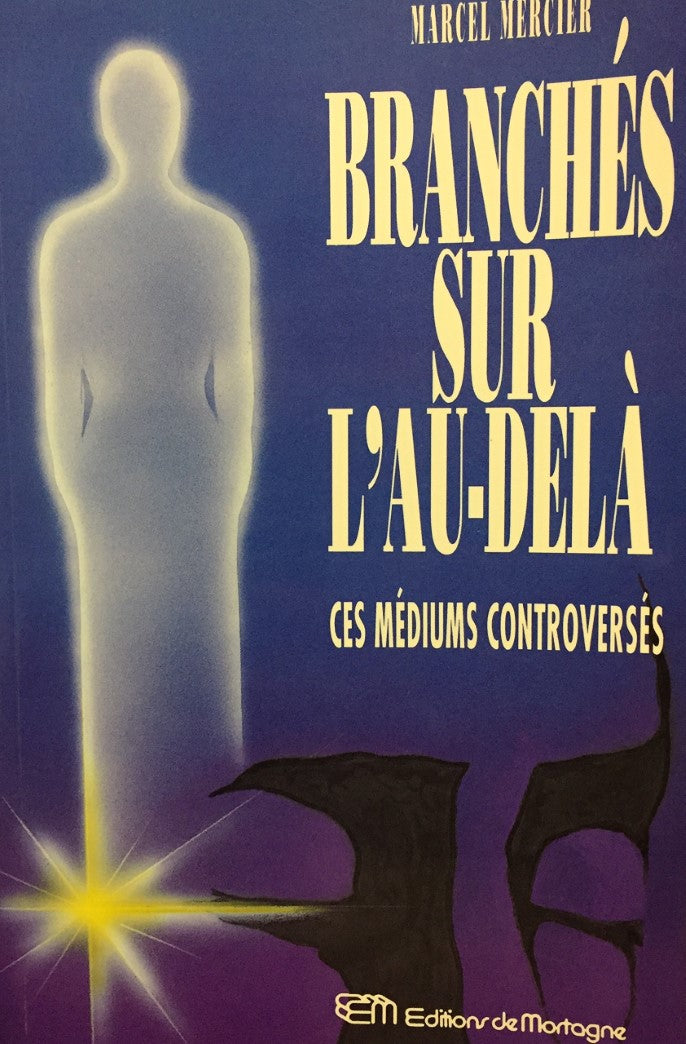 Livre ISBN 2890744124 Branchés sur l'au-délà : ces médiums controversés (Marcel Mercier)