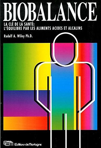 Livre ISBN 2890744191 Biobalance : La clé de la santé, l'équilibre par les aliments acides et alcalins (Rudolph Wiley)