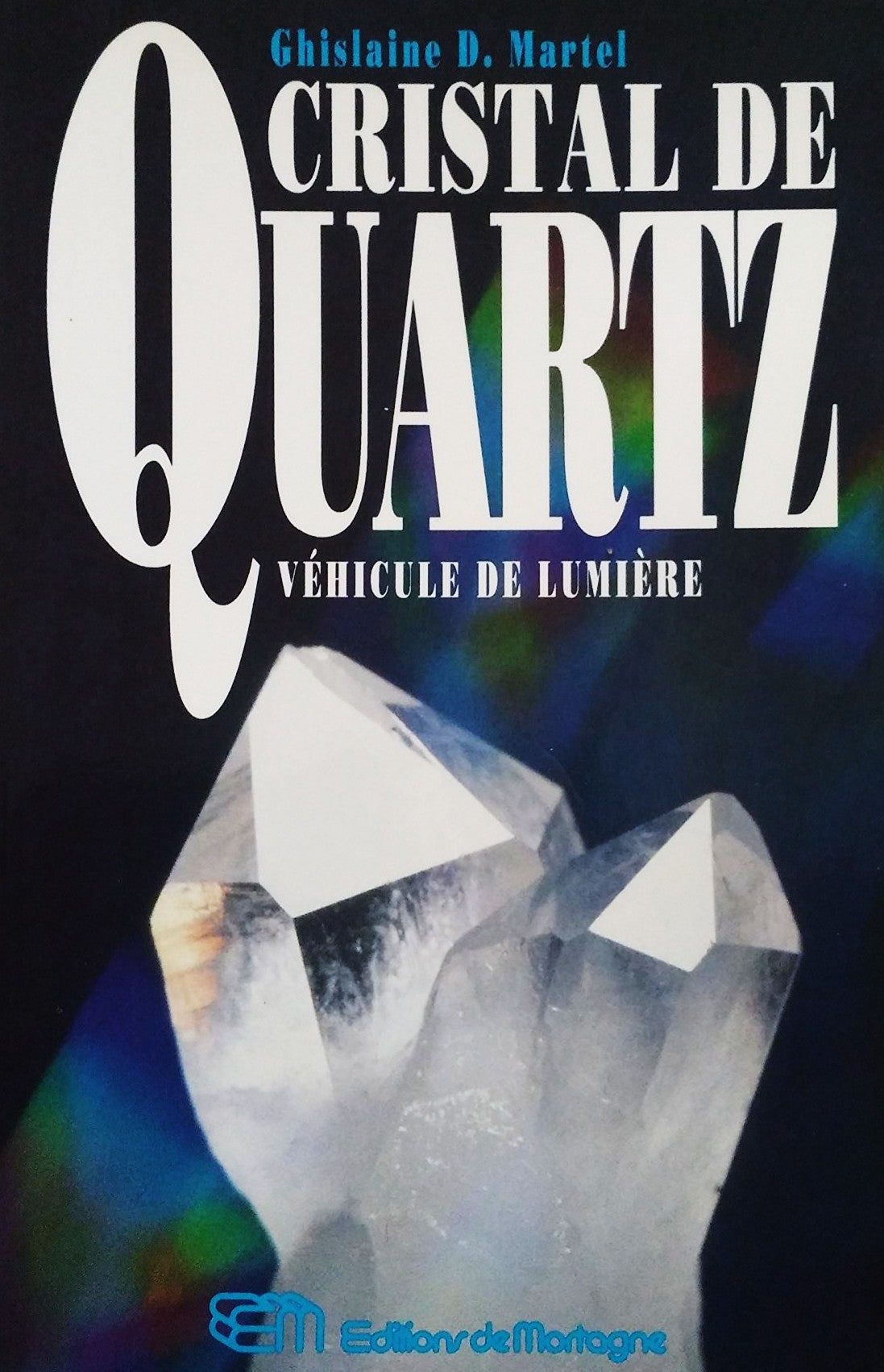 Livre ISBN 2890745074 Cristal de quartz : véhicule de lumière (Guislaine D. Martel)