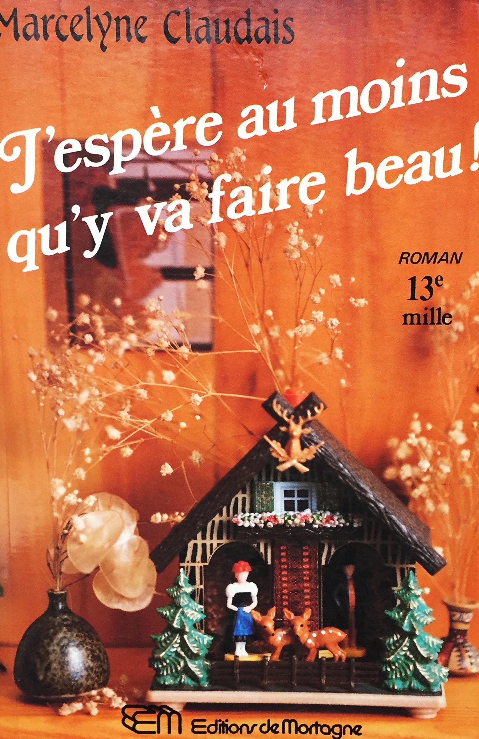 Livre ISBN 2890745295 J'espère au moins qu'y va faire beau! (Marcelyne Claudais)