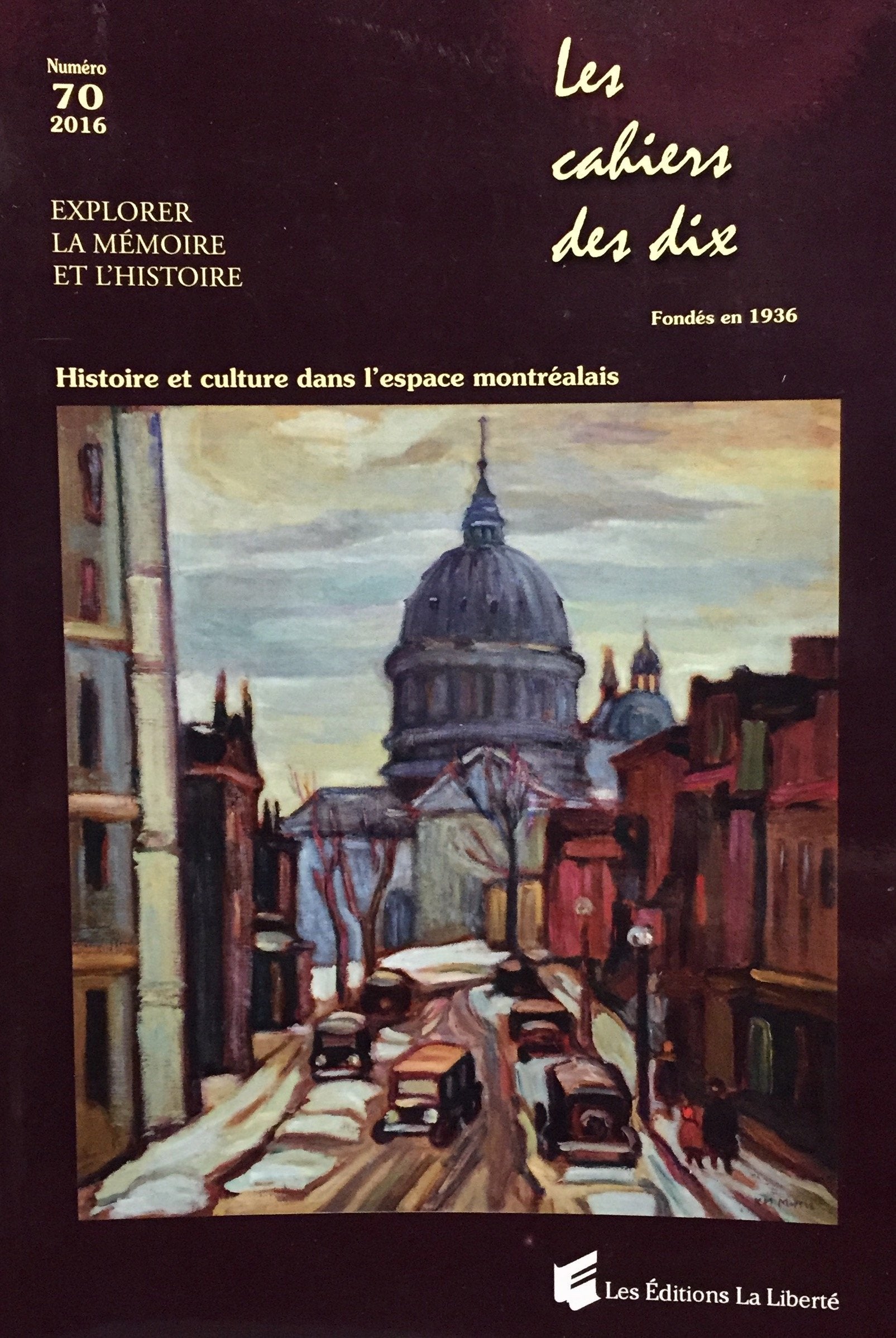 Les cahiers des dix : Explorer la Mémoire et l'Histoire : Histoire et culture dans l'espace montréalais